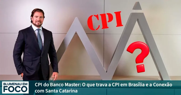 CPI do Banco Master: O que trava a CPI em Brasília e a Conexão com Santa Catarina? - Blumenau em Foco Notícias de Blumenau.