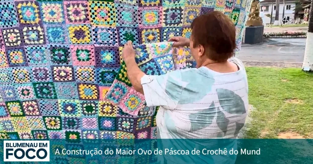A Construção do Maior Ovo de Páscoa de Crochê do Mundo! - Blumenau em Foco Notícias do Vale do Itajaí/SC.