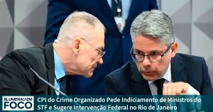 CPI do Crime Organizado Pede Indiciamento de Ministros do STF e Sugere Intervenção Federal no Rio de Janeiro. - Blumenau em Foco Notícias.