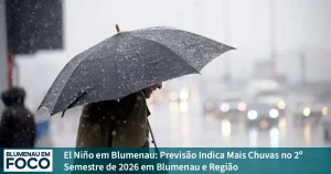 El Niño em Blumenau: Previsão Indica mais Chuvas no 2º Semestre de 2026. - Blumenau em Foco Notícias de Blumenau, Vale do Itajaí/SC.