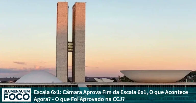 Escala 6x1: Câmara Aprova Fim da Escala 6x1, O que Acontece Agora? O que Foi Aprovado na CCJ? - Blumenau em Foco Notícias de Blumenau, Vale do Itajaí/SC.