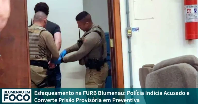 Esfaqueamento na FURB Blumenau: Polícia Indicia Acusado e Converte Prisão Provisória em Preventiva. - Blumenau em Foco Notícias de Blumenau e Região.