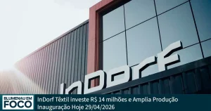 InDorf Têxtil investe R$ 14 milhões e Amplia Produção em Blumenau - Blumenau em Foco Notícias de Blumenau,/SC.