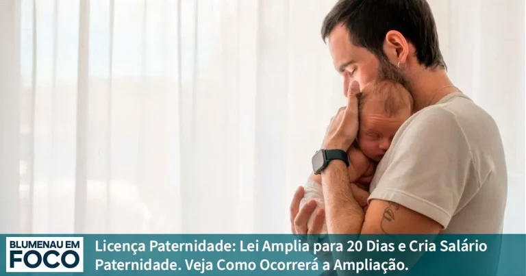 Licença Paternidade: Lei Amplia para 20 Dias e Cria Salário-Paternidade. - Blumenau em Foco Notícias de Blumenau e Região.