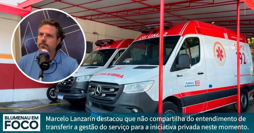 Marcelo Lanzarin Sobre a Suspensão do Processo de Terceirização do Samu em Blumenau. - Blumenau em Foco Notícias de Blumenau e Região.