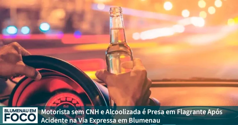 Motorista sem CNH e Alcoolizada é Presa em Flagrante Após Acidente na Via Expressa em Blumenau. - Blumenau em Foco Notícias de Blumenau e Região.