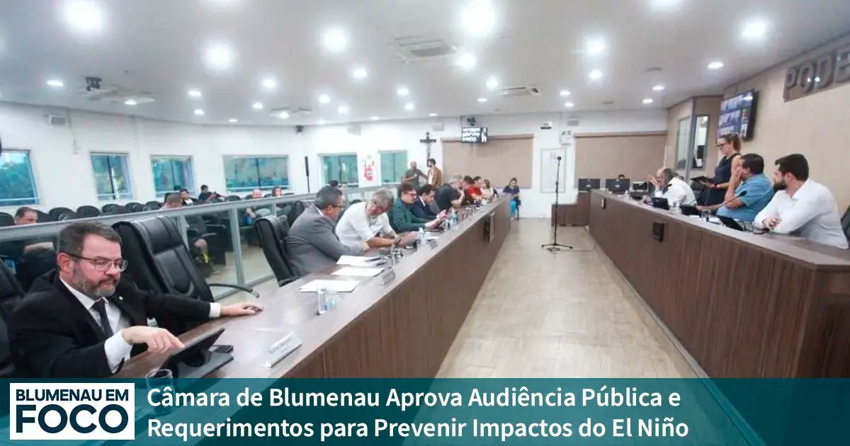 Câmara de Blumenau Aprova Audiência Pública e Requerimentos para Prevenir Impactos do El Niño. - Blumenau em Foco Notícias de Blumenau/SC.