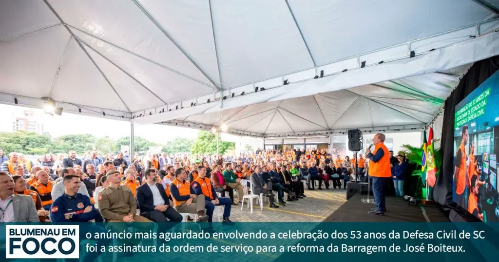 Celebração de 53 Anos da Defesa Civil de SC e a Assinatura da Ordem de Serviço para a Reforma da Barragem de José Boiteux. - Blumenau em Foco Notícias de Blumenau e Região.