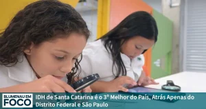 IDH de Santa Catarina é o 3º Melhor do País, Atrás Apenas do Distrito Federal e São Paulo. - Blumenau em Foco Portal de Notícias de Blumenau e Região.
