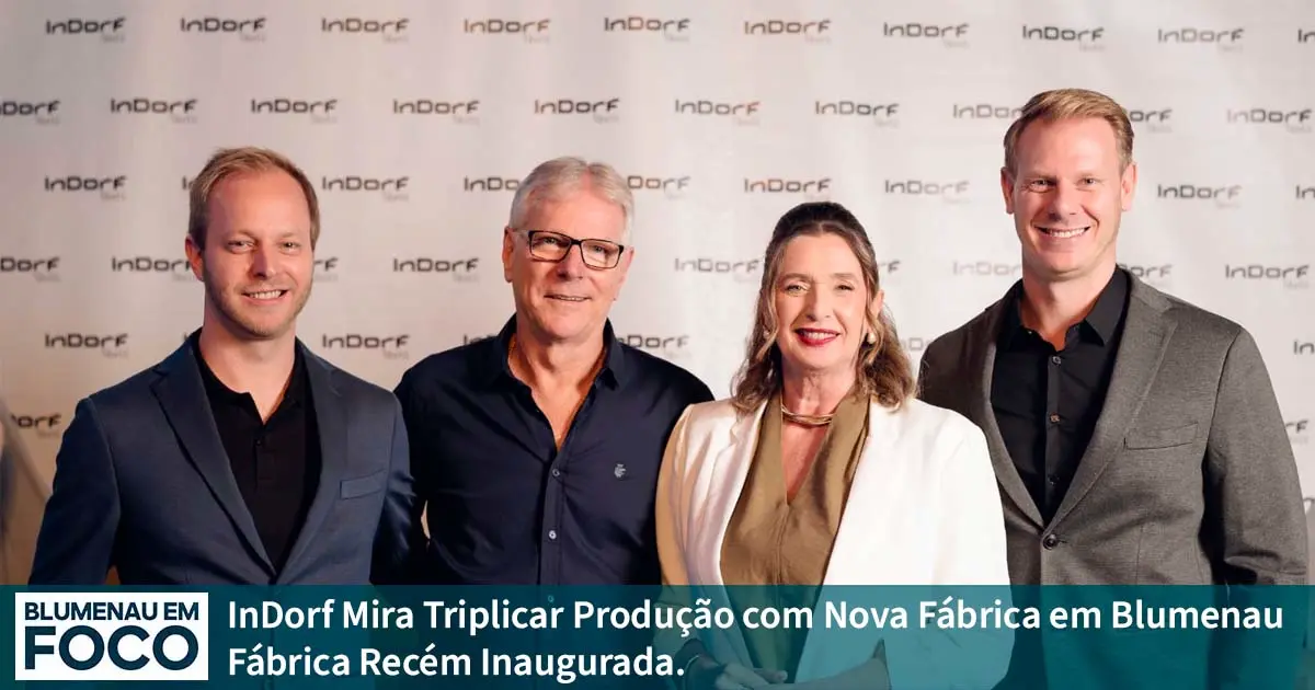 InDorf Mira Triplicar Produção com Nova Fábrica - Blumenau em Foco Notícias de Blumenau/SC,