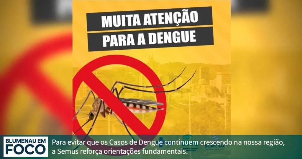 Para Evitar Novos Casos de Dengue, Orientações da SEMUS.- Blumenau em Foco Portal de Notícias de Blumenau, Vale do Itajaí/SC