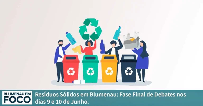 Resíduos Sólidos em Blumenau: Fase Final de Debates nos dias 9 e 10 de Junho. - Blumenau em Foco Portal de Notícias de Blumenau e Região.