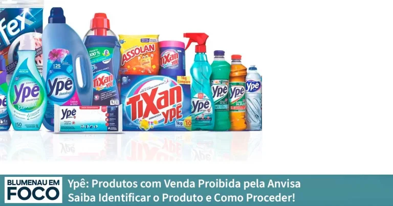 Ypê: Produtos com Venda Proibida pela Anvisa. - Blumenau em Foco Notícias de Blumenau e Região.