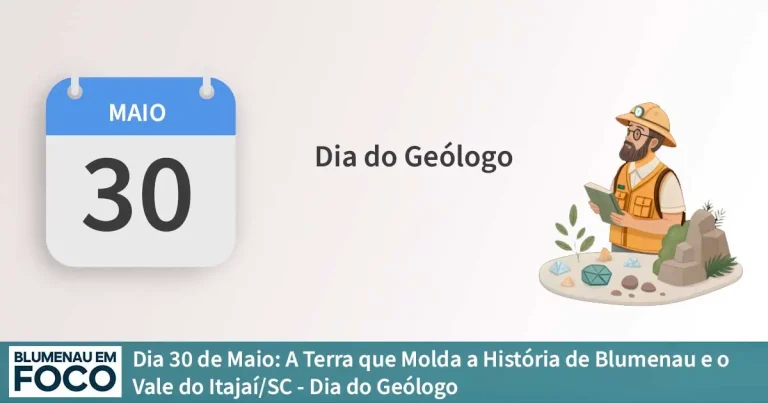 Dia 30 de Maio: A Terra que Molda a História de Blumenau e o Vale do Itajaí. - Blumenau em Foco Portal de Notícias de Blumenau e Região.
