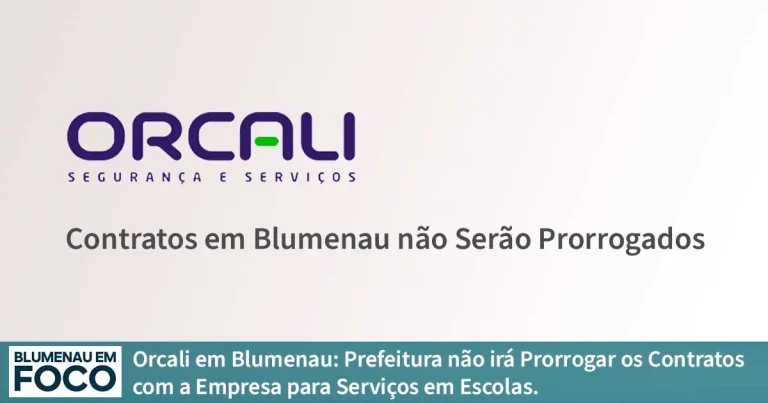 Orcali em Blumenau: Prefeitura não irá Prorrogar os Contratos com a Empresa para Serviços em Escolas. - Blumenau em Foco Portal de Notícias de Blumenau/SC