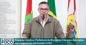 Processo Seletivo: Prefeitura de Blumenau Convoca Aprovados para Segurança nas Escolas e CEIs. - Blumenau em Foco Portal de Notícias de Blumenau/SC
