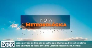 Clima 13 de Julho de 2026 e Próximos dias na Região de Blumenau e Santa Catarina. - Blumenau em Foco Portal de Notícias de Blumenau/SC