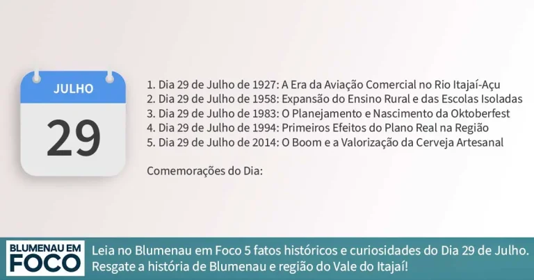 Dia 29 de Julho 5 Fatos na História de Blumenau e Região do Vale do Itajaí/SC. - Blumenau em Foco Portal de Notícias de Blumenau/SC.