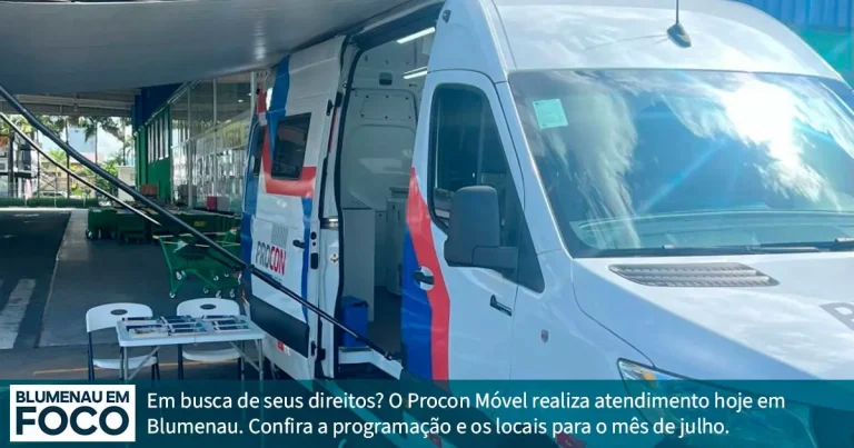 Procon Móvel: Hoje 8 de Julho, Atendimento e Programação do Mês de Julho/26. - Blumenau em Foco Portal de Notícias de Blumenau/SC