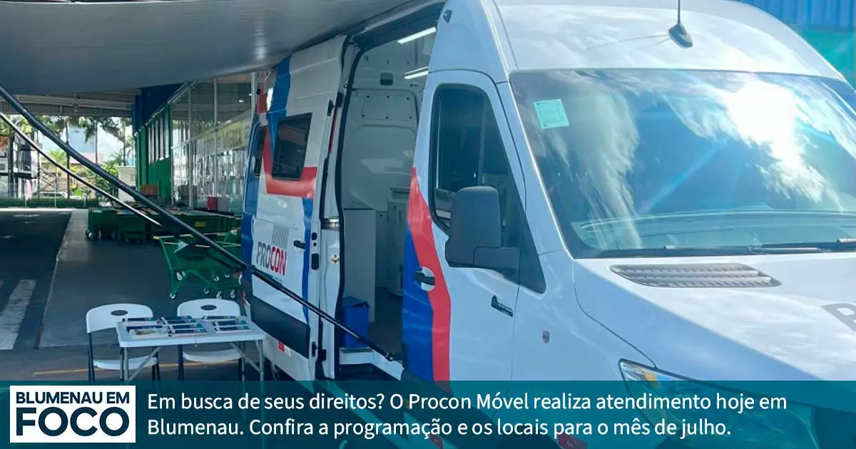 Procon Móvel: Hoje 8 de Julho, Atendimento e Programação do Mês de Julho/26. - Blumenau em Foco Portal de Notícias de Blumenau/SC
