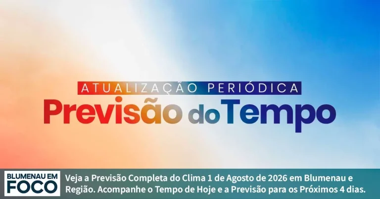 Clima 1 de Agosto de 2026 Sábado e Próximos 4 dias Blumenau e Santa Catarina.