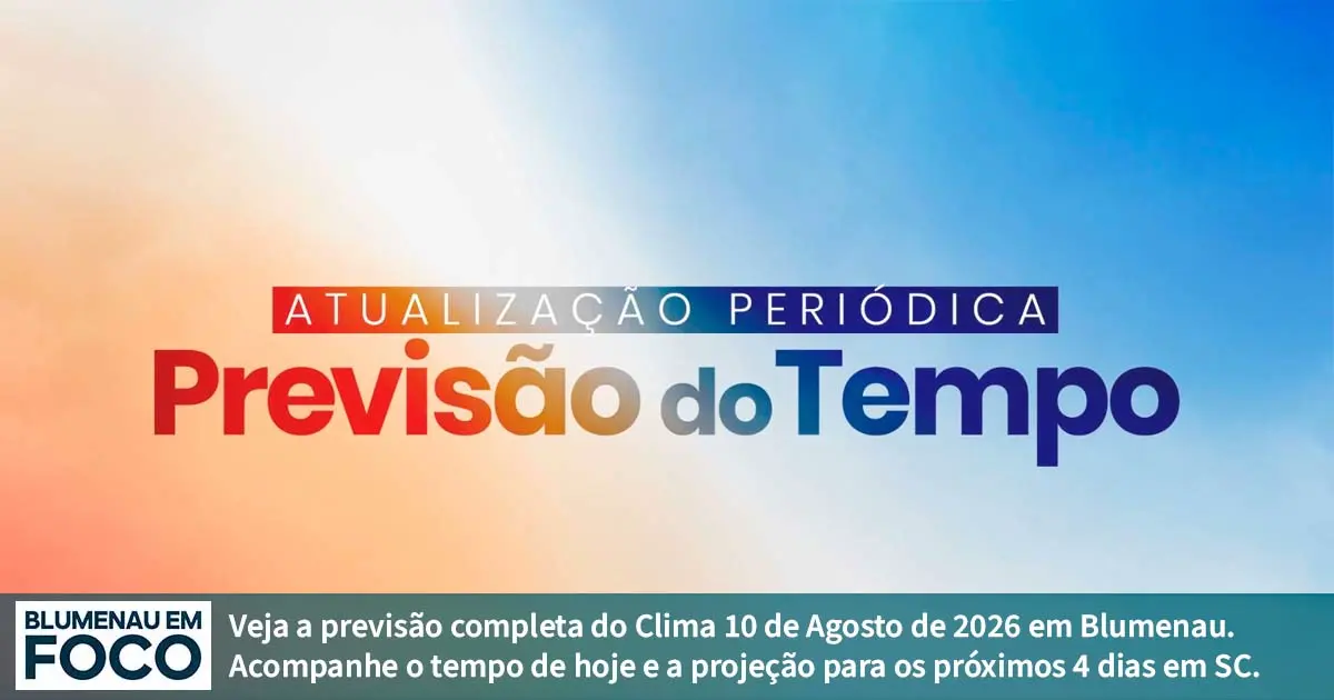 Clima 10 de Agosto de 2026 Segunda e Próximos 4 dias Blumenau e Santa Catarina. - Blumenau em Foco Portal de Notícias de Blumenau/SC. Clima 10 de Agosto de 2026 Segunda e Próximos 4 dias Blumenau e Santa Catarina. - Blumenau em Foco Portal de Notícias de Blumenau/SC.
