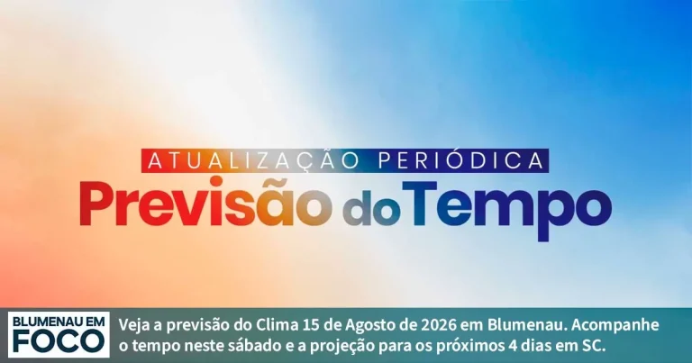 Clima 15 de Agosto de 2026 Sábado e Próximos 4 dias Blumenau e Santa Catarina. - Blumenau em Foco Portal de Notícias de Blumenau/SC.
