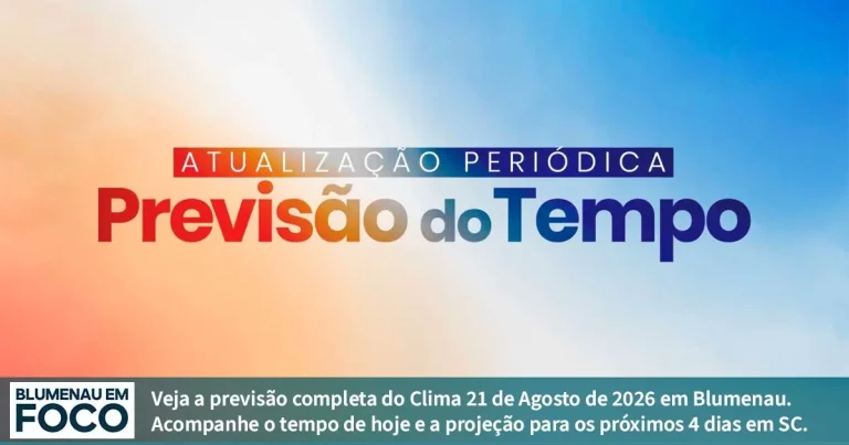 Clima 21 de Agosto de 2026 Sexta e Próximos 4 dias Blumenau e Santa Catarina. - Blumenau em Foco Portal de Notícias de Blumenau/SC.
