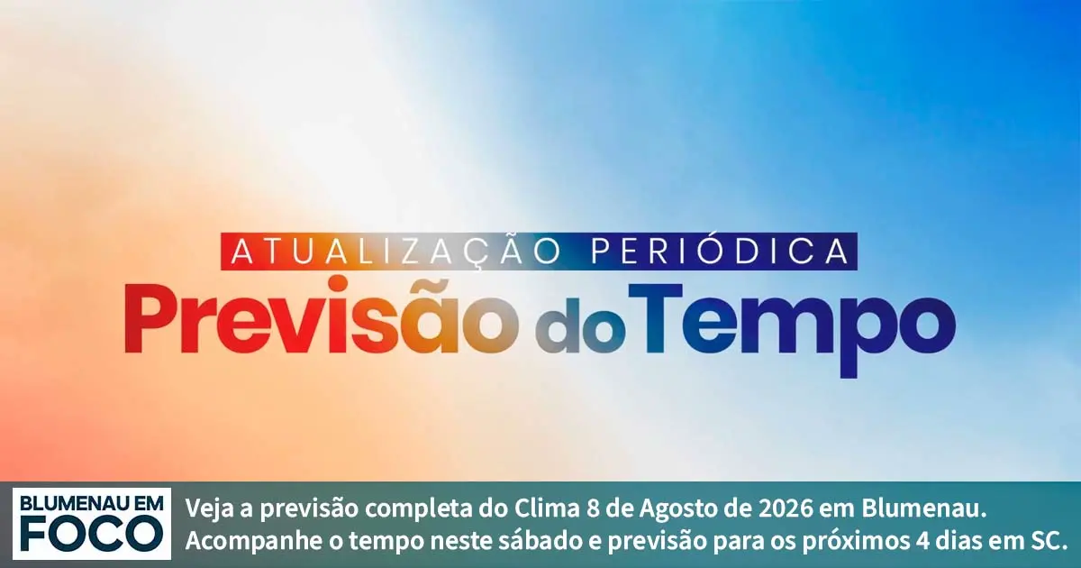 Clima 8 de Agosto de 2026 Sábado e Próximos 4 dias Blumenau e Santa Catarina. - Blumenau em Foco Portal de Notícias de Blumenau/SC. Clima 8 de Agosto de 2026 Sábado e Próximos 4 dias Blumenau e Santa Catarina. - Blumenau em Foco Portal de Notícias de Blumenau/SC.