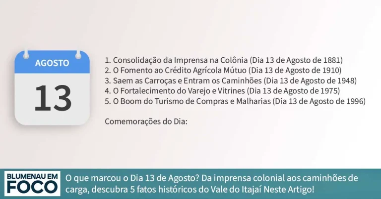 Dia 13 de Agosto: 5 Fatos na História de Blumenau e Região do Vale do Itajaí/SC. - Blumenau em Foco Portal de Notícias de Blumenau/SC.