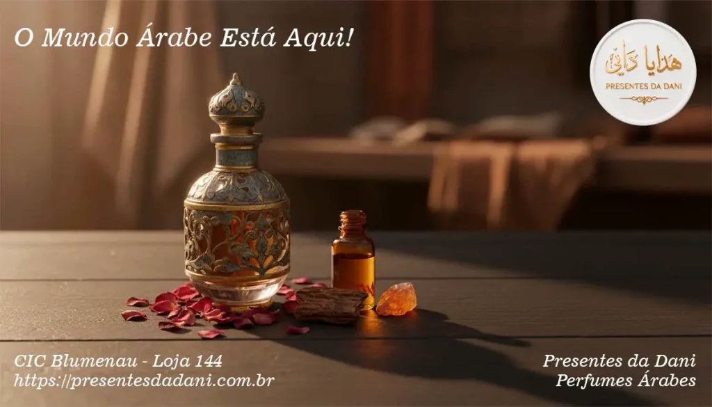 Loja Especializada em Perfumes Árabes em Blumenau! - Presentes da Dani.