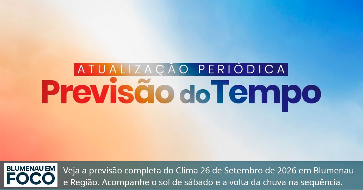 Clima 26 de Setembro de 2026 Sábado e Próximos 4 dias Blumenau e Santa Catarina. - Blumenau em Foco Portal de Notícias de Blumenau/SC. Clima 26 de Setembro de 2026 Sábado e Próximos 4 dias Blumenau e Santa Catarina. - Blumenau em Foco Portal de Notícias de Blumenau/SC.